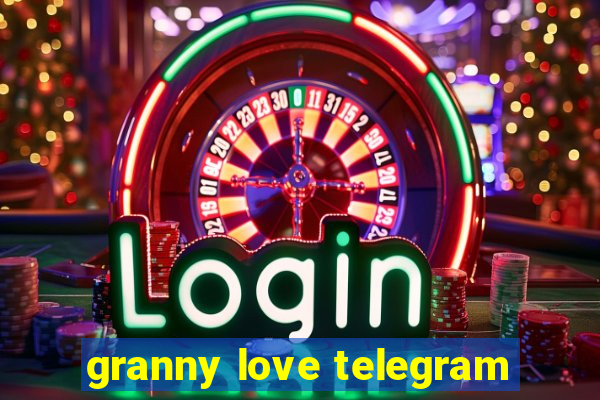 granny love telegram